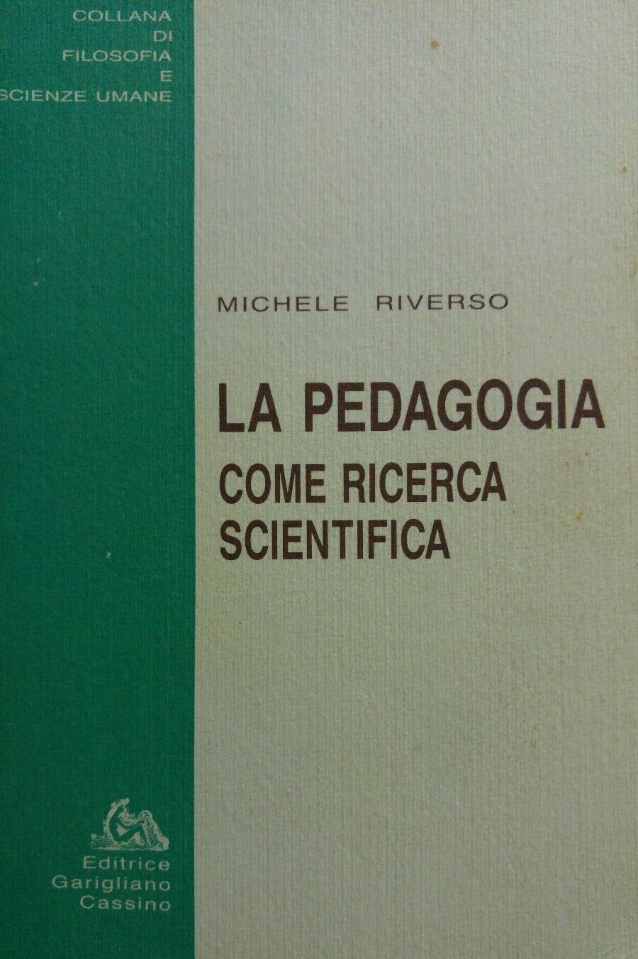 LA PEDAGOGIA COME RICERCA SCIENTIFICA M. RIVERSO AE173