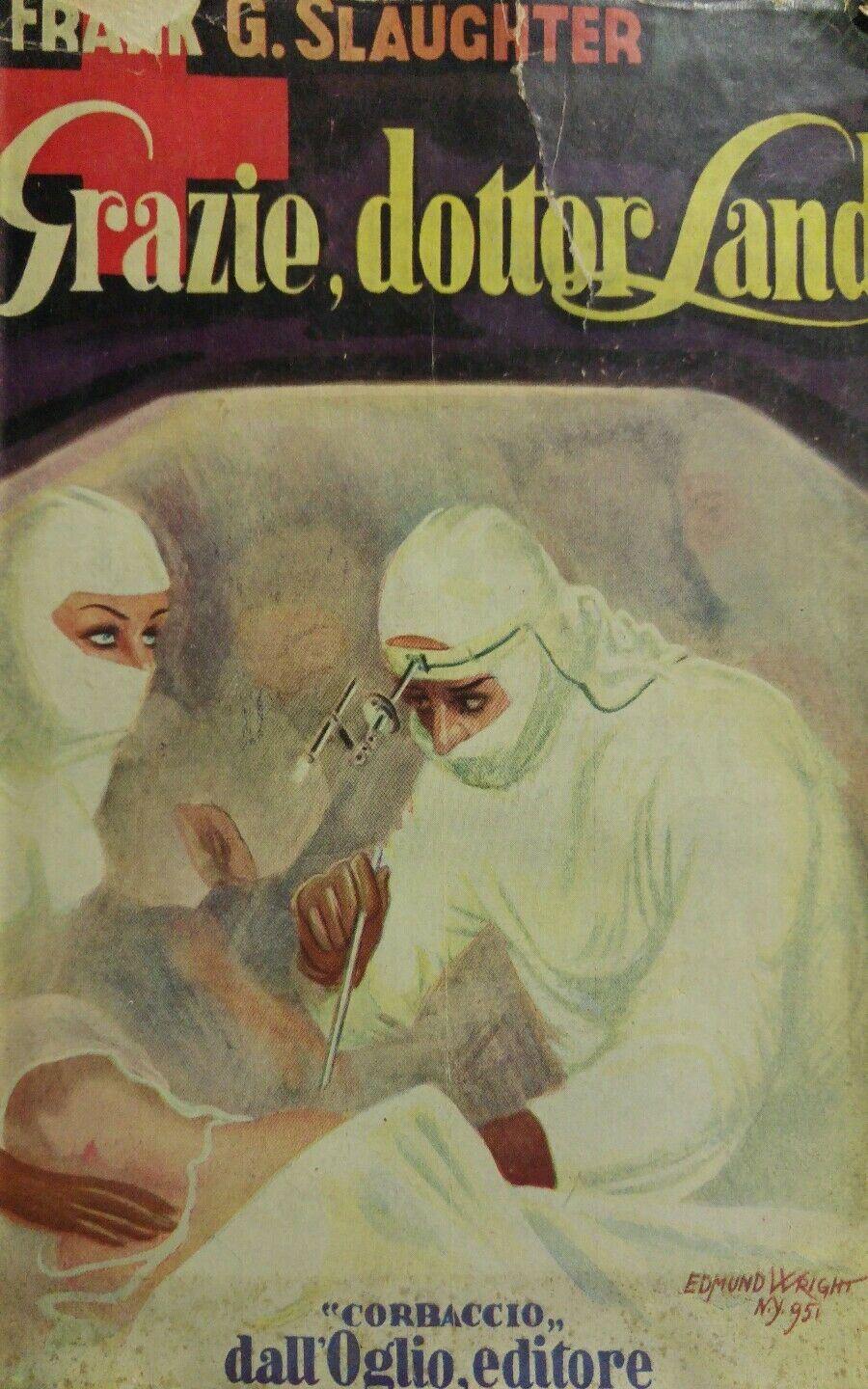 GRAZIE DOTTOR LAND F.G. SLAUGHTER DALL'OGLIO 1952