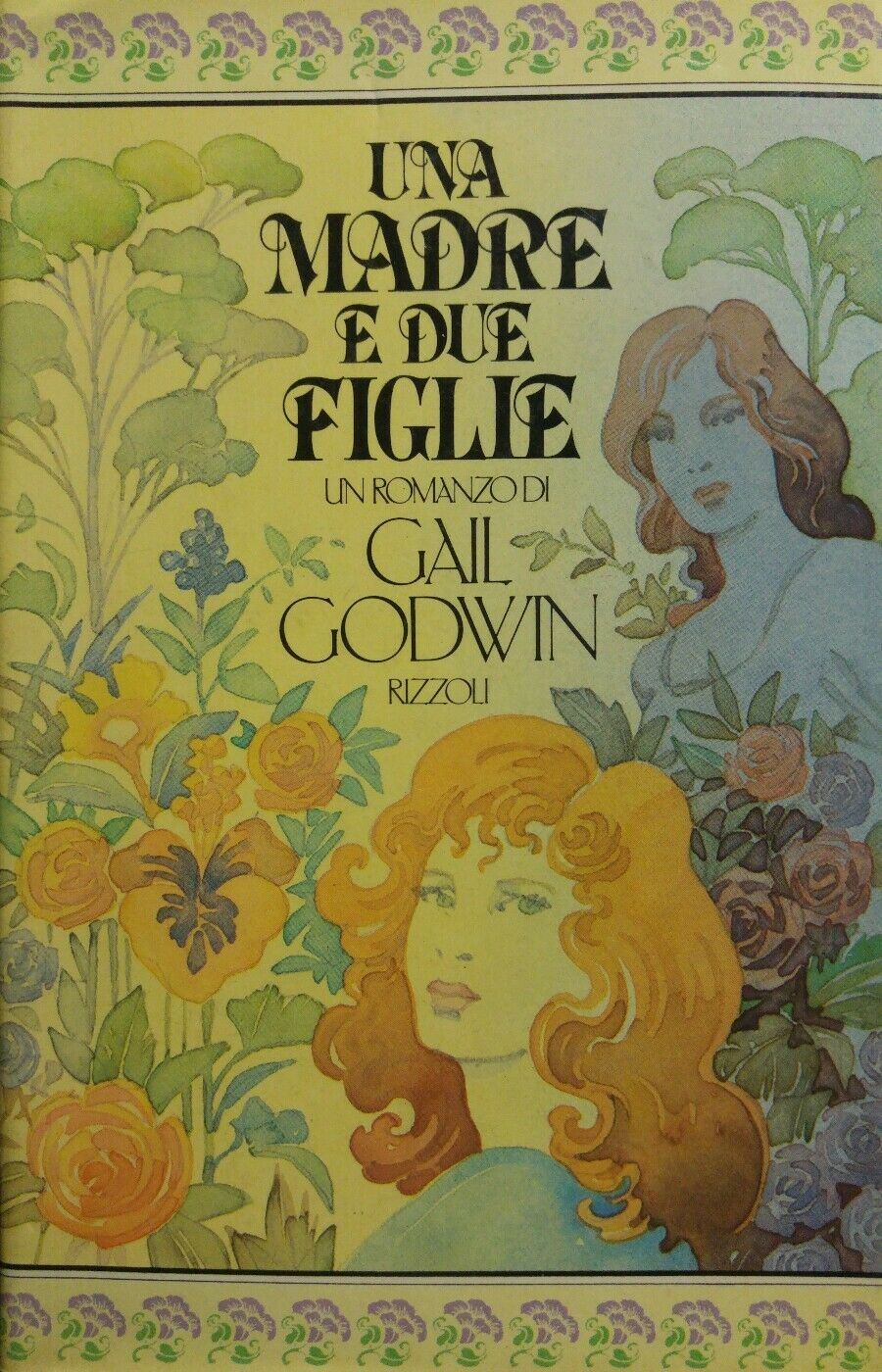 UNA MADRE E DUE FIGLIE Gail Godwin prima edizione 1983 RIZZOLI