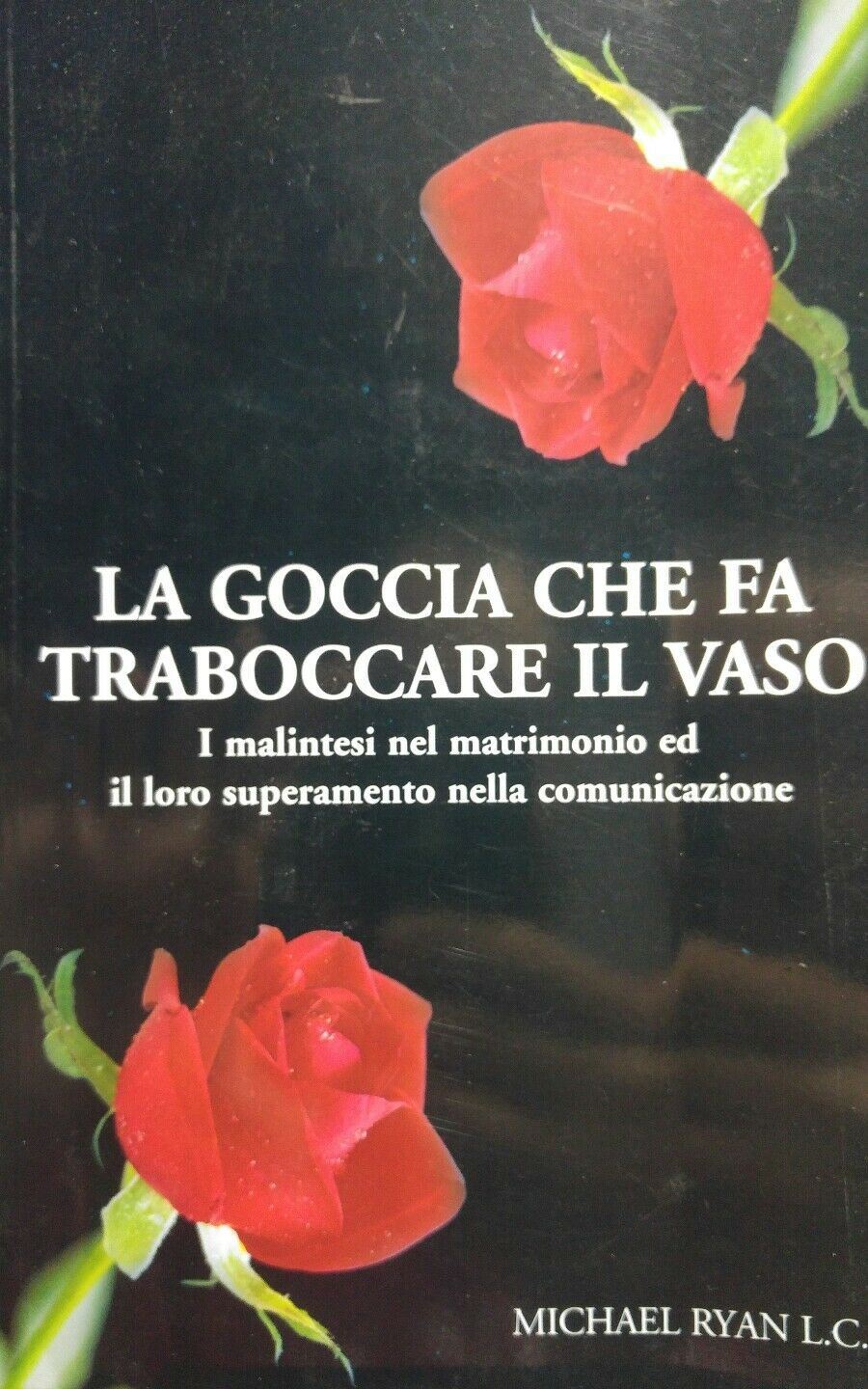 LA GOCCIA CHE FA TRABOCCARE IL VASO I MALINTESI NEL MATRIMONIO ED IL LORO SUPERA