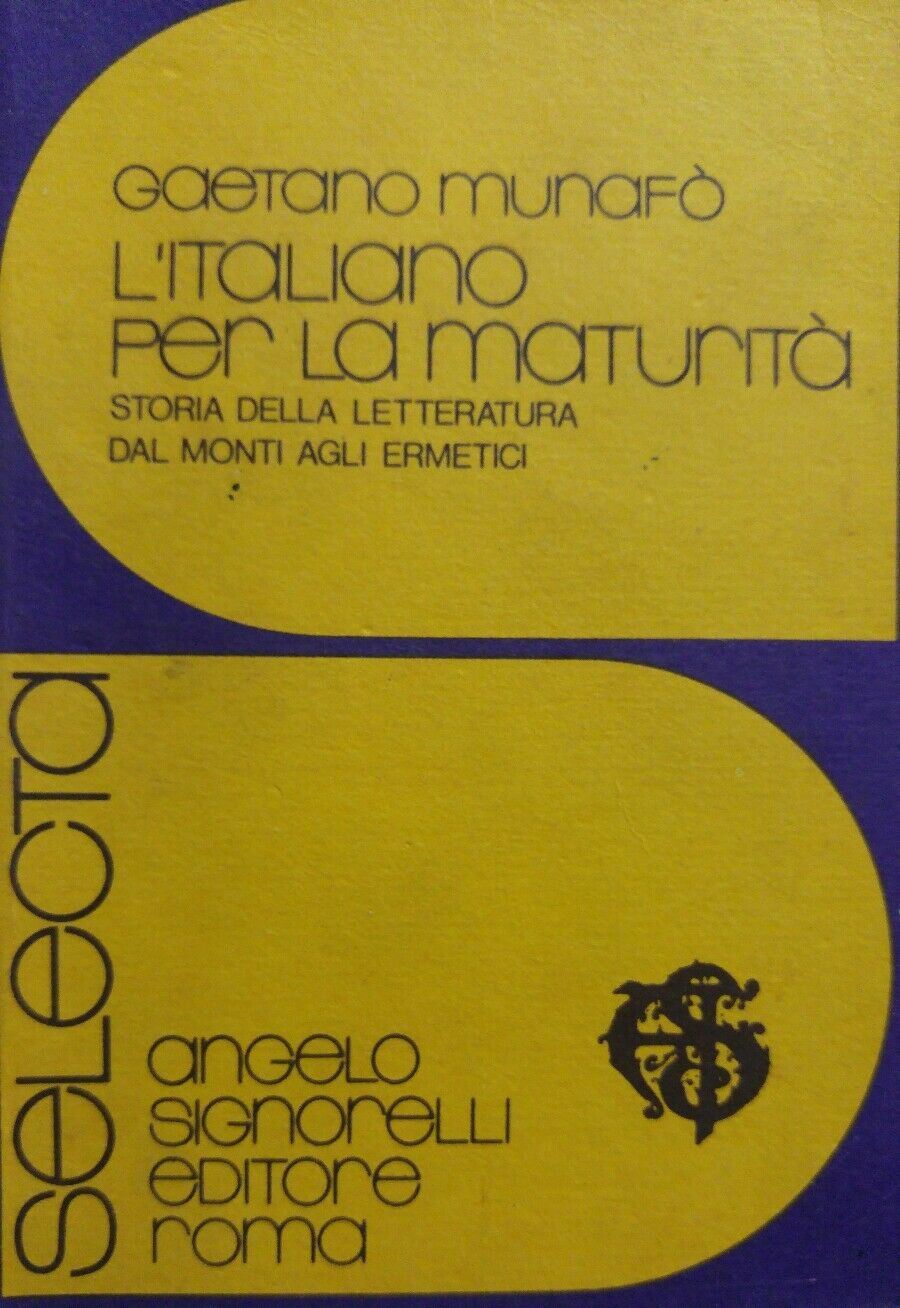 L'ITALIANO PER LA MATURITA'  G. MUNAFO' dal Monti agli Ermetici. P.12027