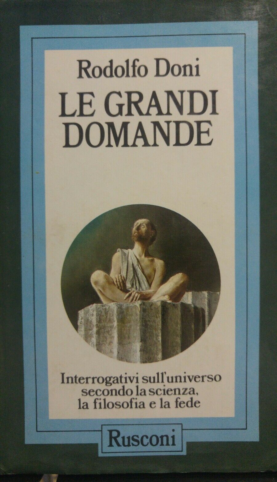 LE GRANDI DOMANDE di Rodolfo Doni - Rusconi 1987 I EDIZIONE P12368