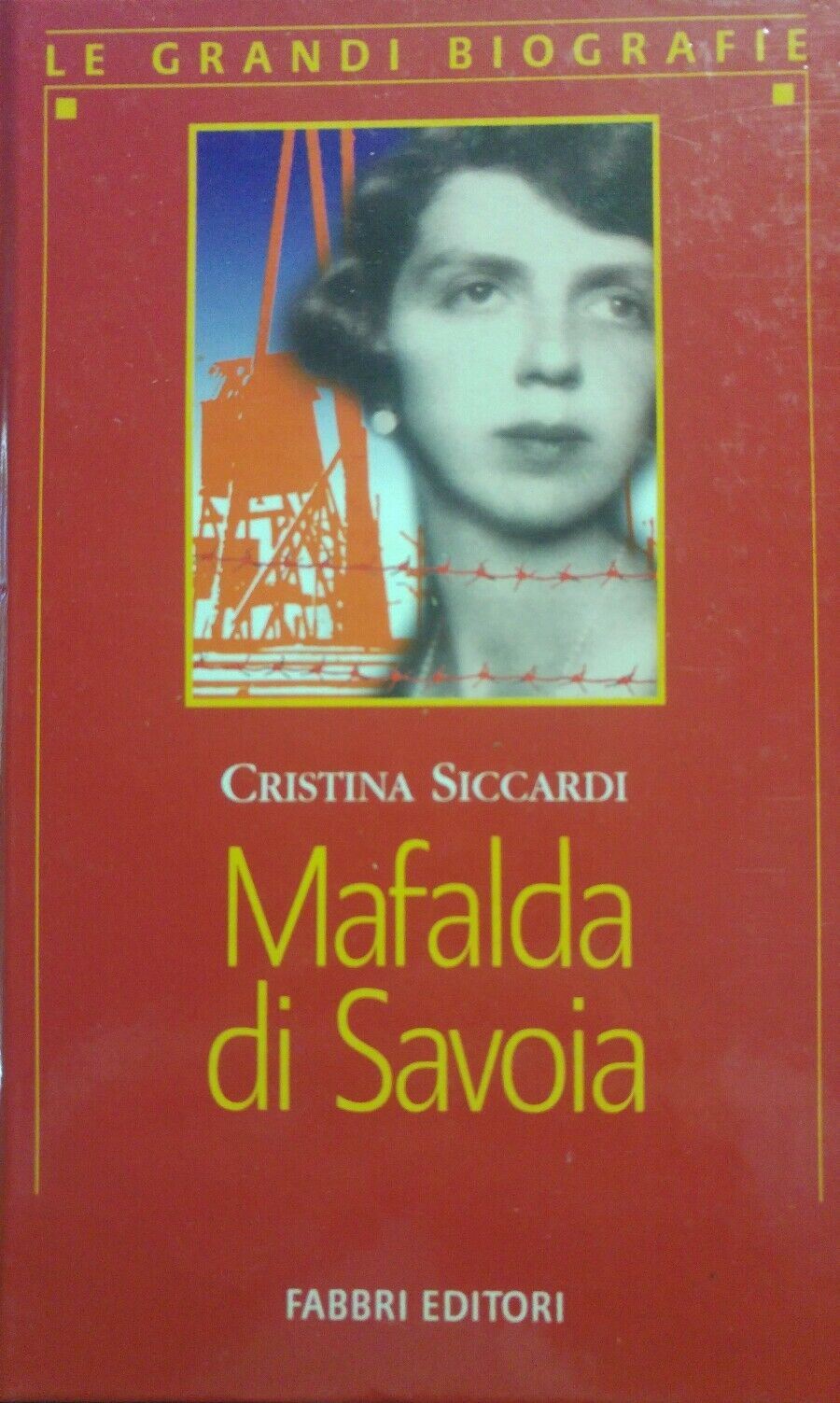 MAFALDA DI SAVOIA C.SICCARDI LE GRANDI BIOGRAFIE P12374
