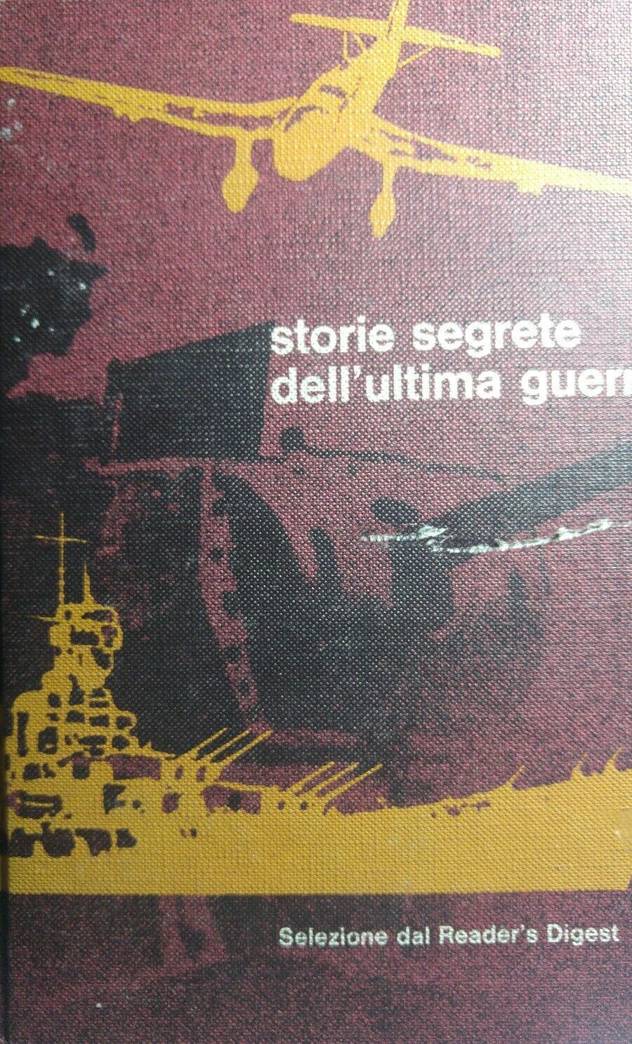 STORIE SEGRETE DELL'ULTIMA GUERRA READER'S DIGEST Q146