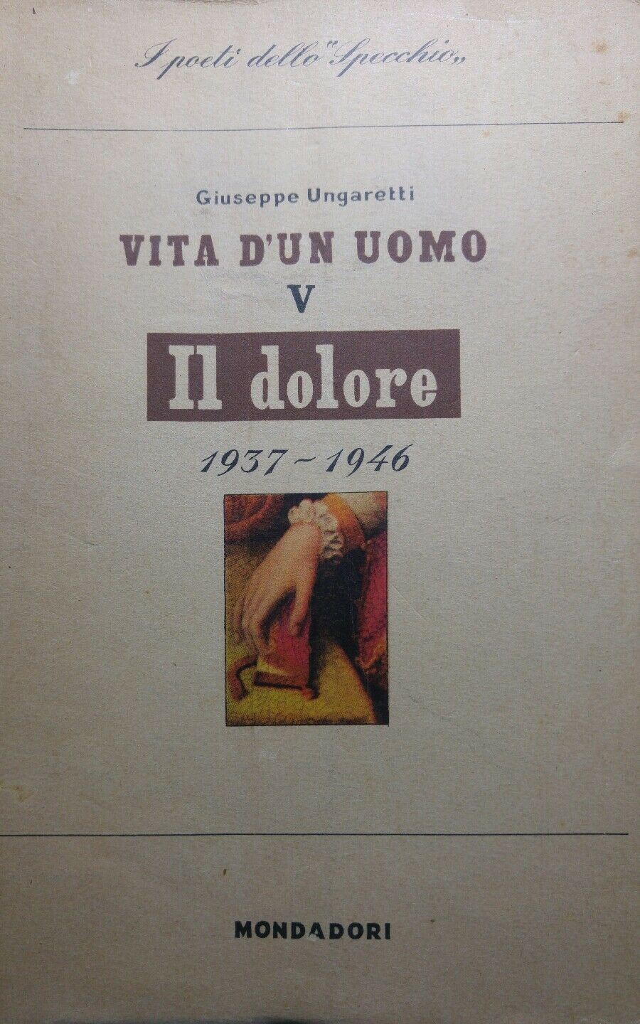 VITA DI UN UOMO V IL DOLORE G.UNGARETTI Q245