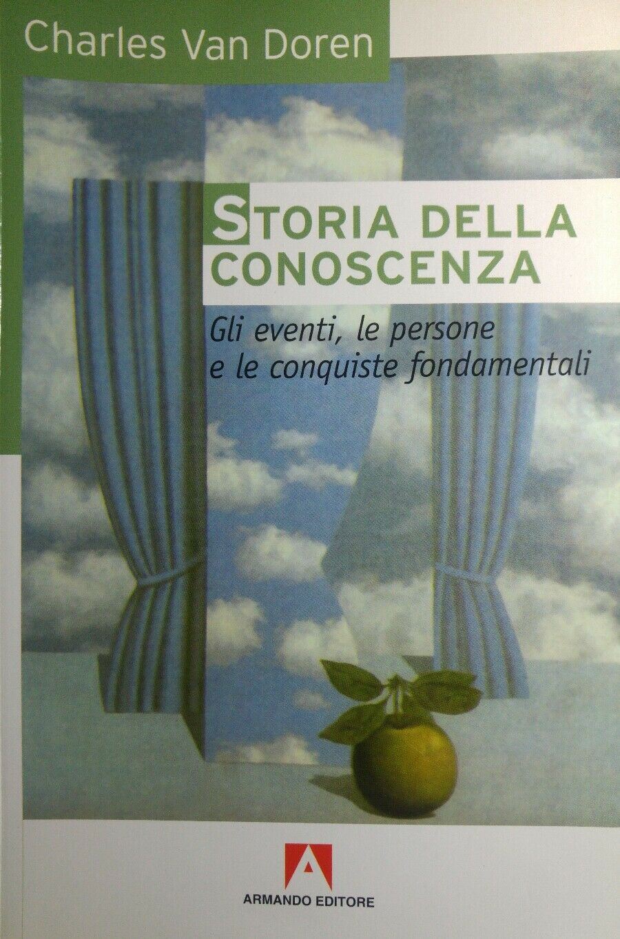 Storia della conoscenza. Gli eventi  le persone e le conquiste fondamentali R173