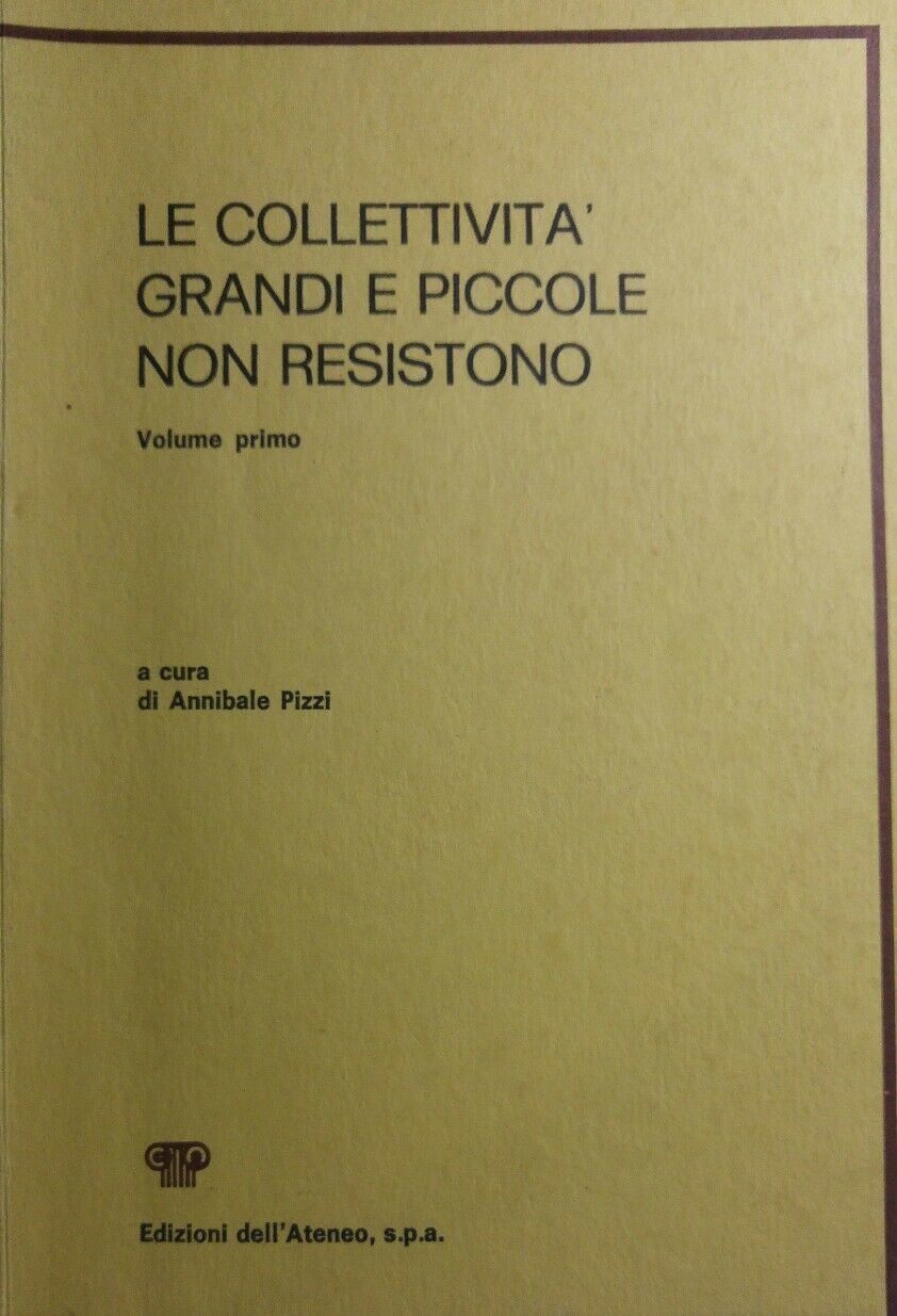 LE COLLETTIVITA' GRANDI E PICCOLE NON RESITONO VOL.I A.PIZZI R217