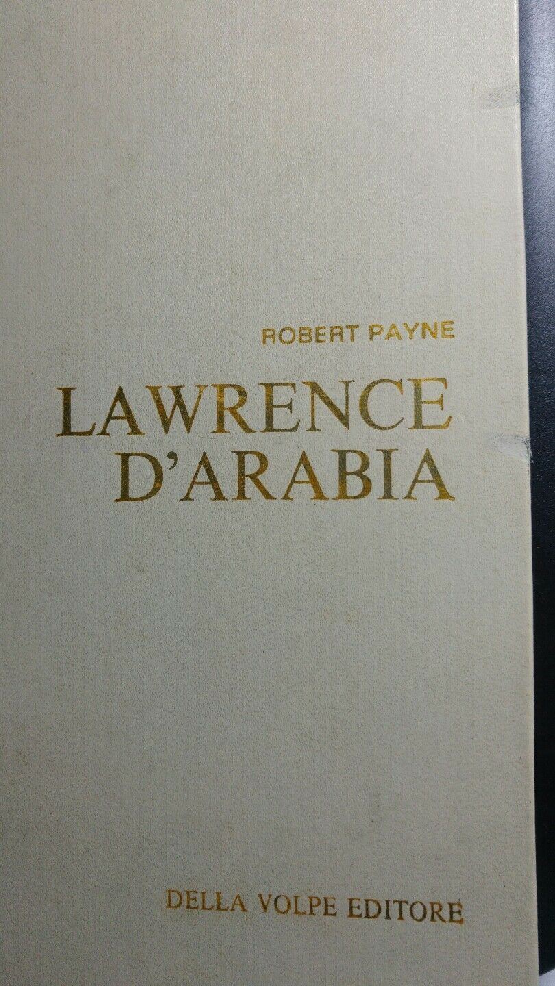 LAWRENCE D'ARABIA R.PAYNE DELLA VOLPE EDITORE 1966 Q494