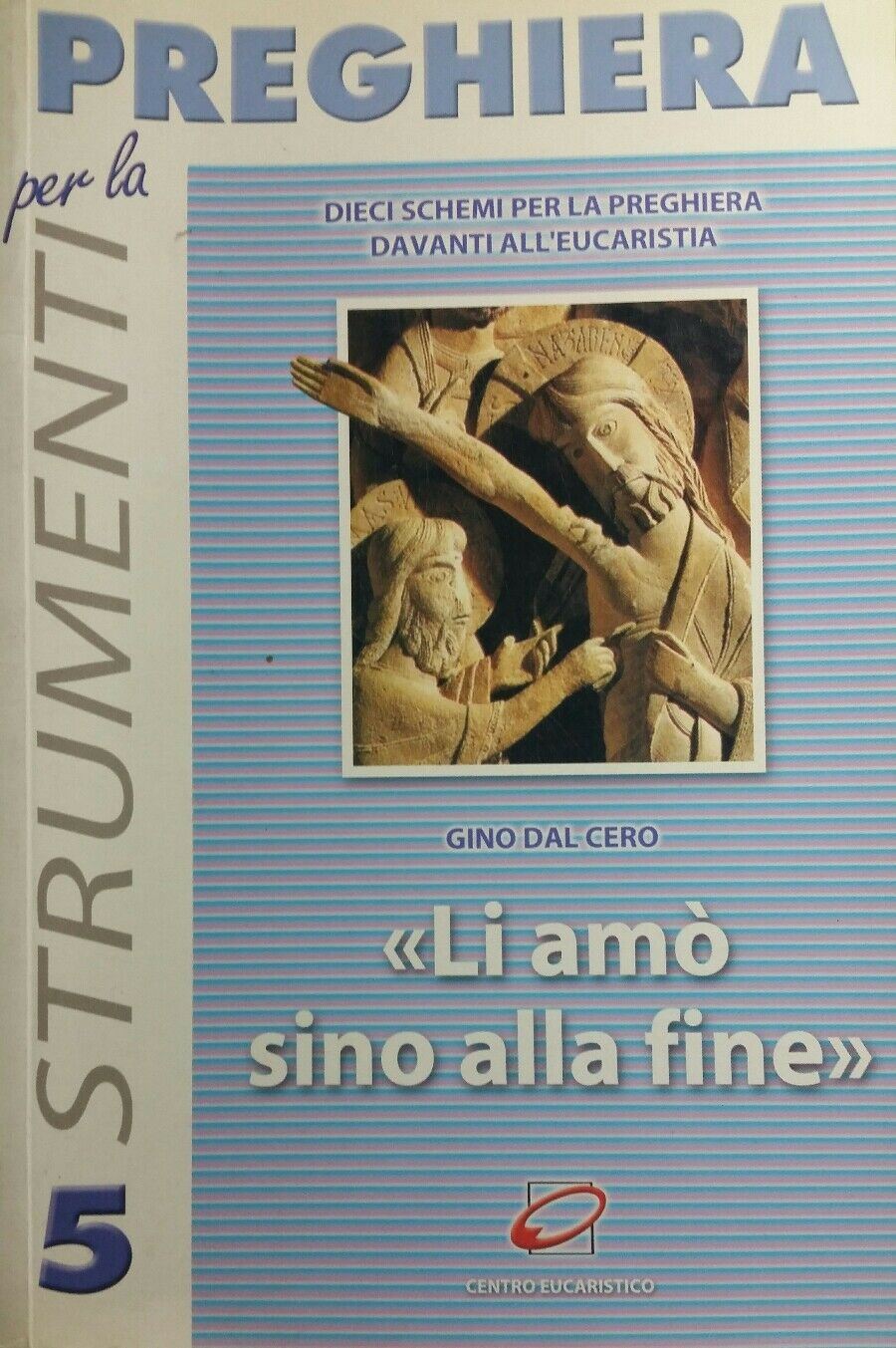 Li amò sino alla fine. Dieci schemi per la preghiera davanti all'eucaristia R409