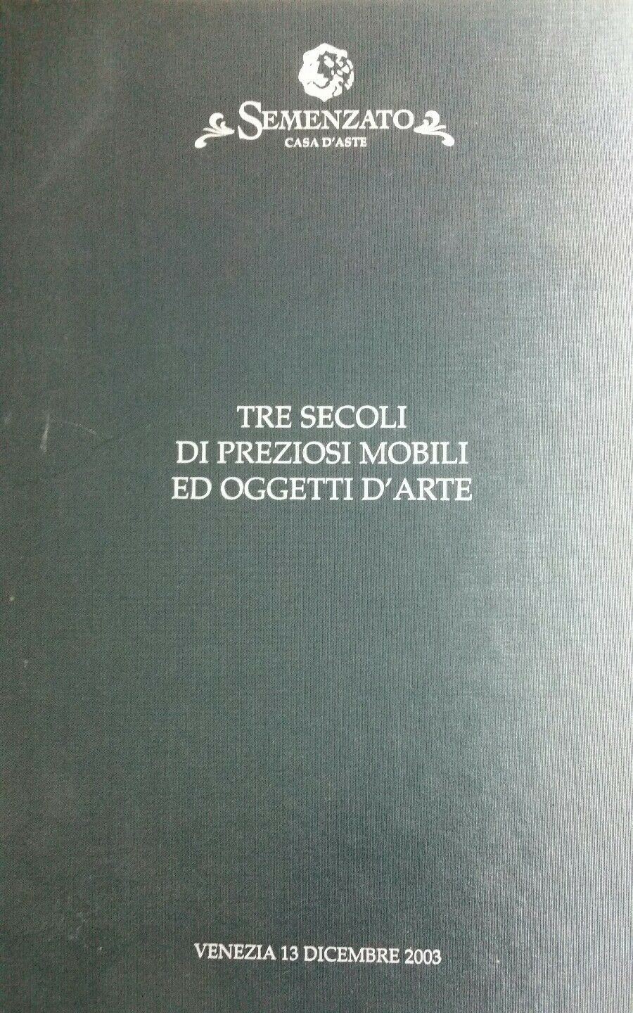 SEMENZATO TRE SECOLI DI PREZIOSI MOBILI ED OGGETTI D'ARTE R447
