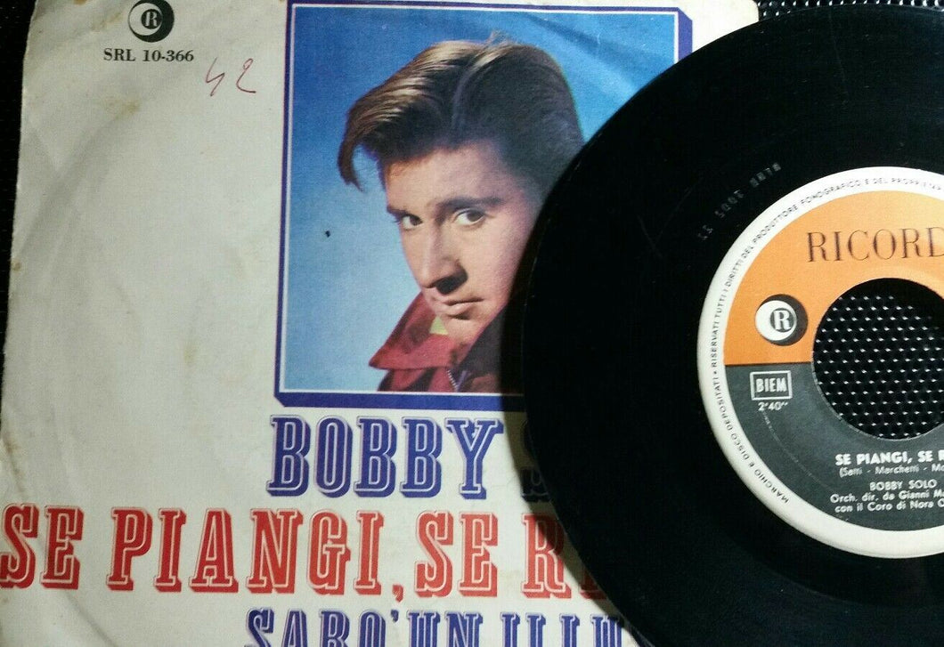BOBBY SOLO SE PIANGI SE RIDI/SARÒ UN ILLUSO VINILE 7