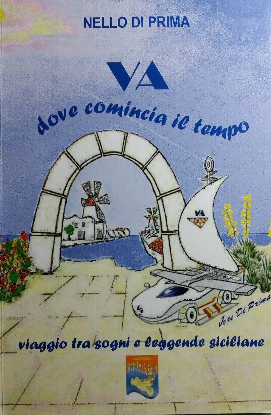 VA DOVE COMINCIA IL TEMPO VIAGGIO TRA SOGNI E LEGGENDE SICILIANE R654