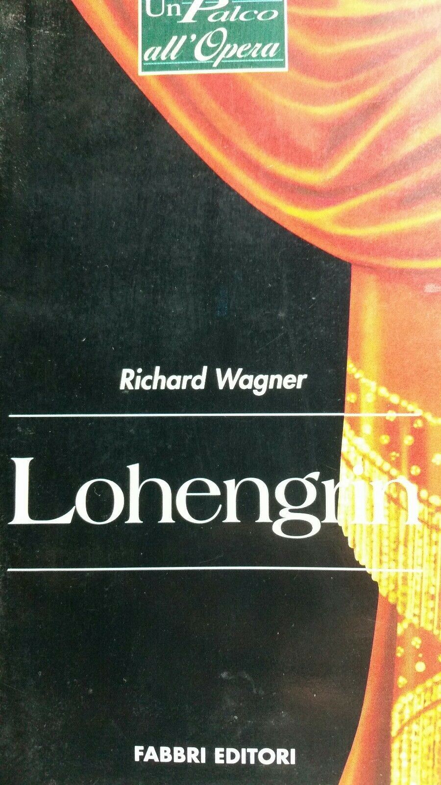 LIBRETTO D'OPERA LOHENGRIN R.WAGNER FABBRI