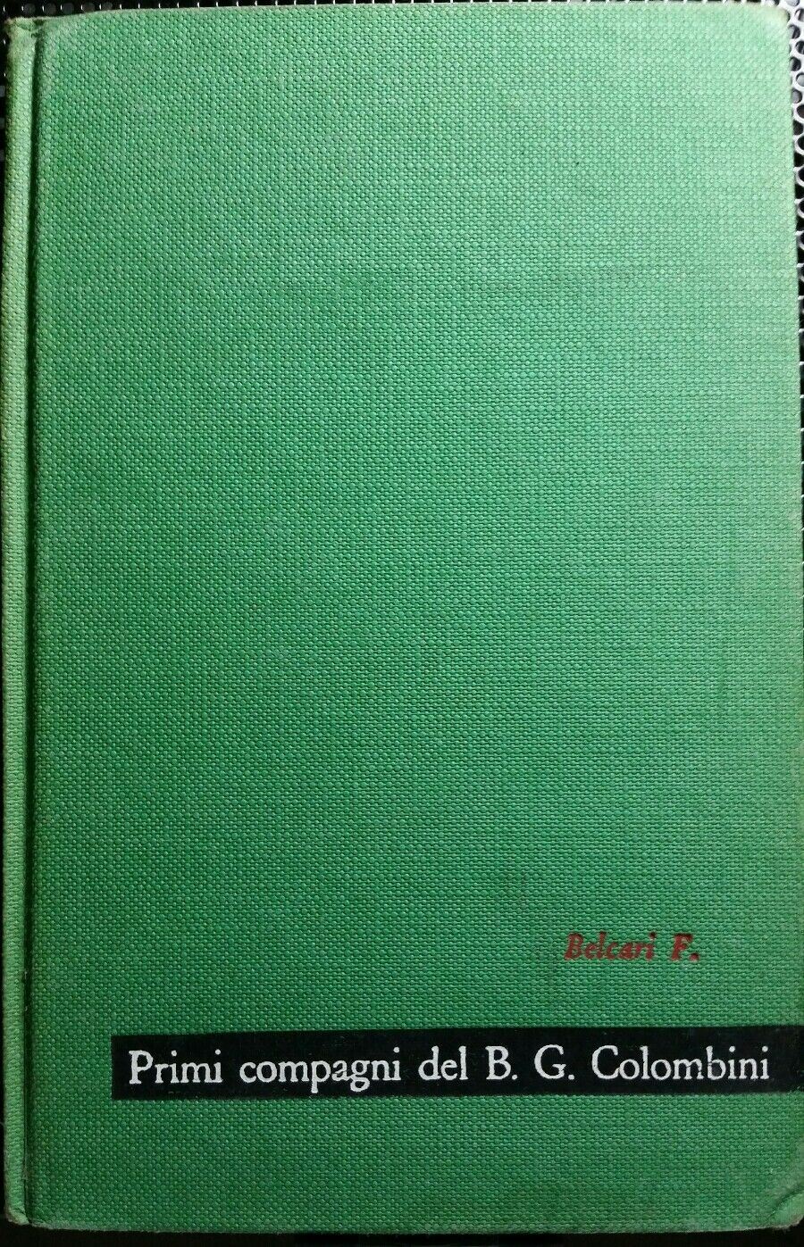 PRIMI COMPAGNI DEL B.G. COLOMBINI F.BELCARI MAESTRI ED.PAOLINE