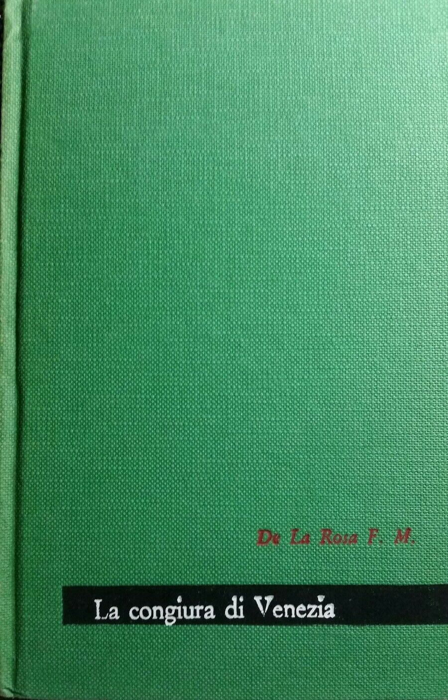 LA CONGIURA DI VENEZIA F.M.DE LA ROSA MAESTRI ED.PAOLINE