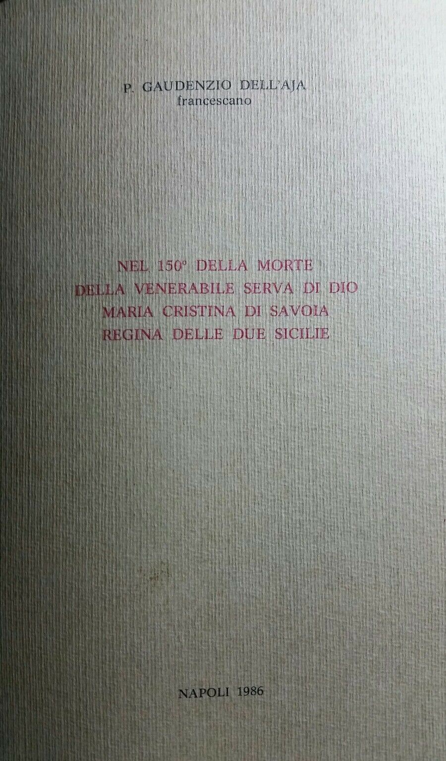 NEL 150' DELLA MORTE DELLA VENERABILE SERVA DI DIO MARIA CRISTINA DI SAVOIA REGI