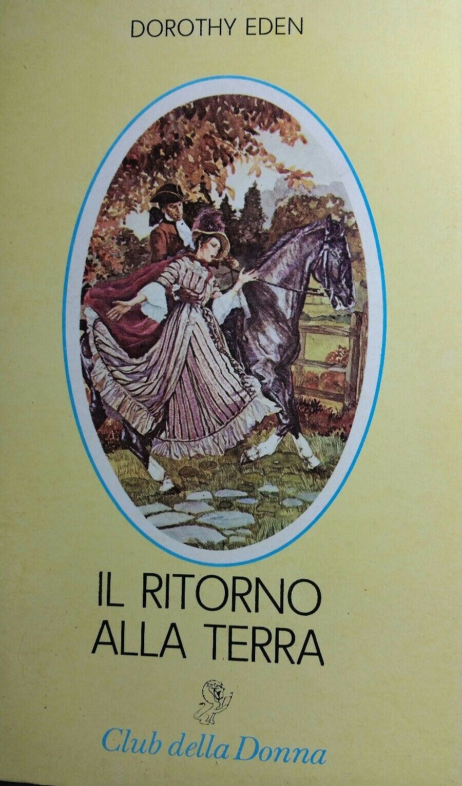IL RITORNO ALLA TERRA DOROTHY EDEN CLUB DELLA DONNA
