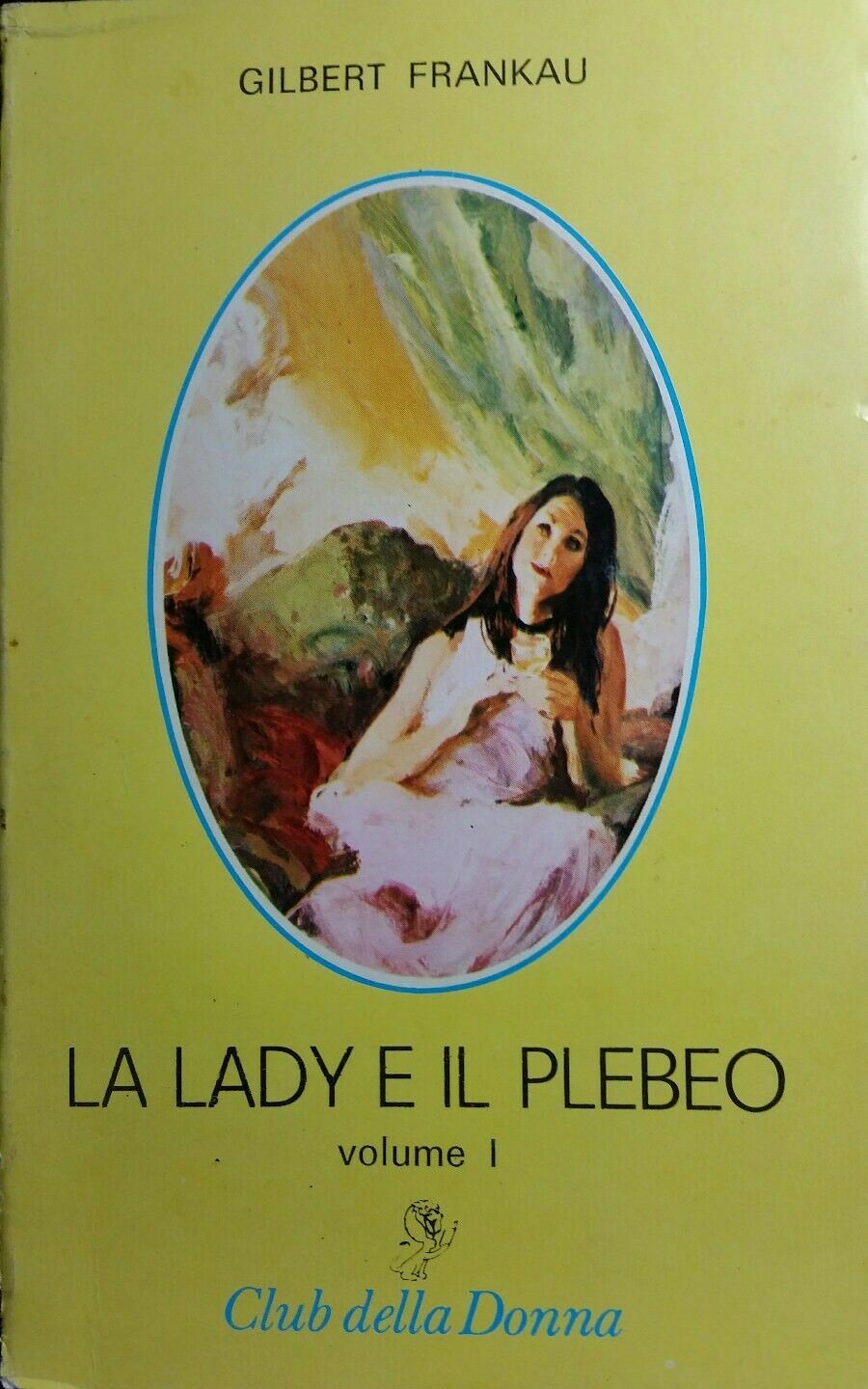 LA LADY E IL PLEBEO VOL.I GILBERT FRANKAU CLUB DELLA DONNA