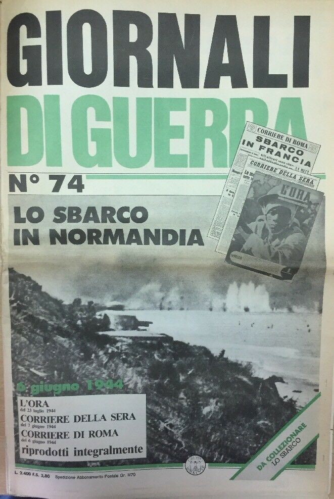 GIORNALI DI GUERRA N.74 LO SBARCO IN NORMANDIA