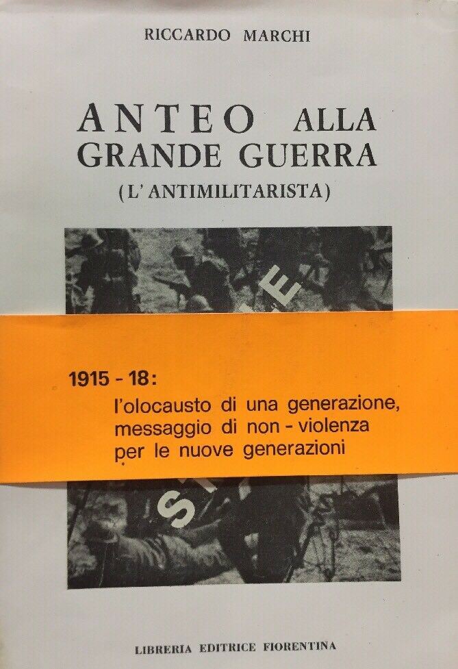 ANTEO ALLA GRANDE GUERRA (l’antimilitarista) RICCARDO MARCHI B257