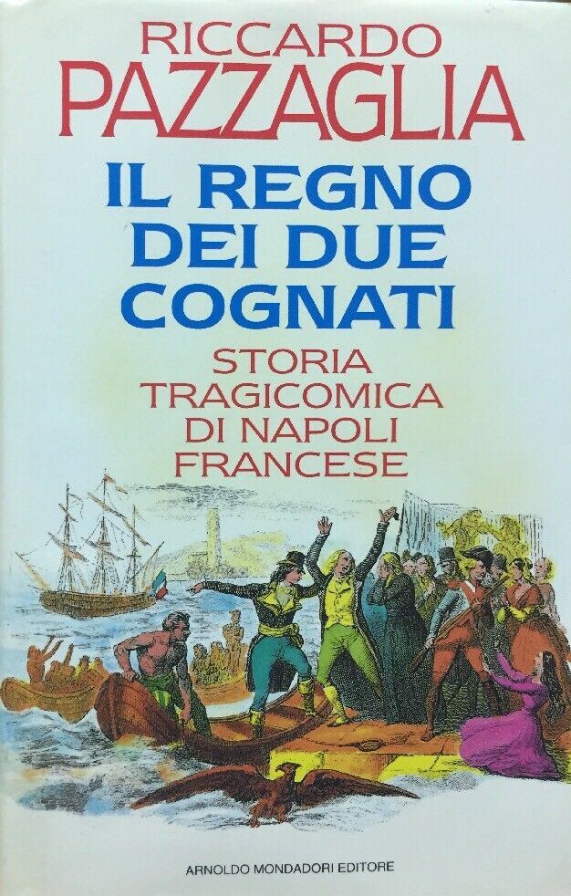 Il regno dei due cognati storia tragicomica di Napoli francese R. PAZZAGLIA B499