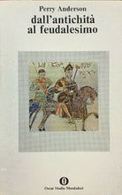 Carica l'immagine nel visualizzatore di Gallery, DALL’ANTICHITA’ AL FEUDALESIMO P. ANDERSON B500
