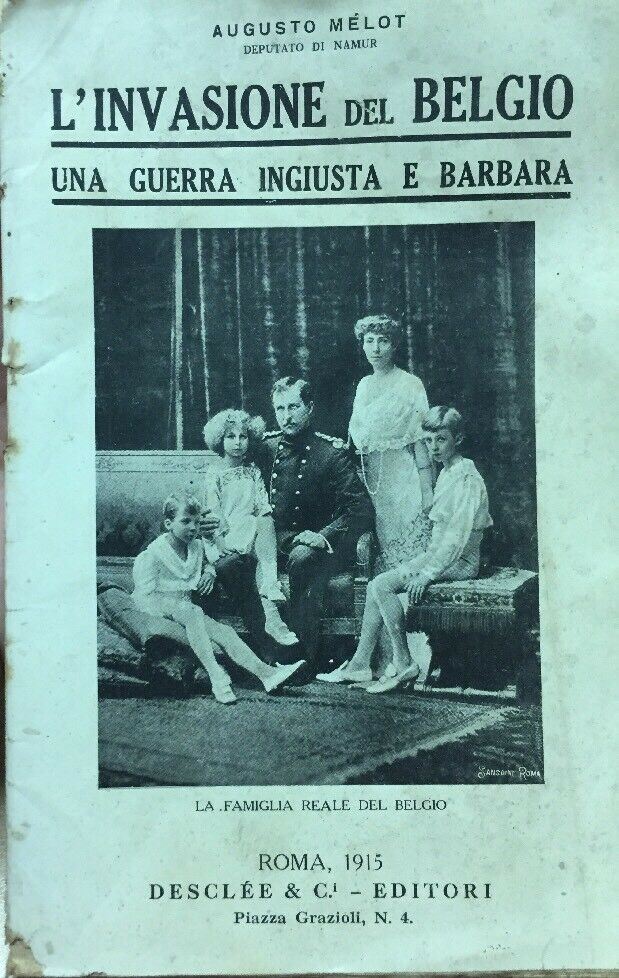 L’INVASIONE DEL BELGIO UNA GUERRA INGIUSTA E BARBARA A. MELOT 1915 T67