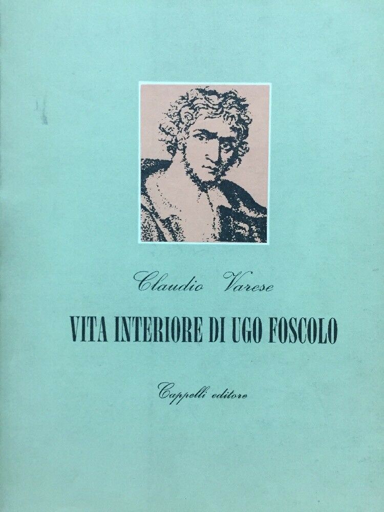 VITA INTERIORE DI UGO FOSCOLO C. VARESE C255