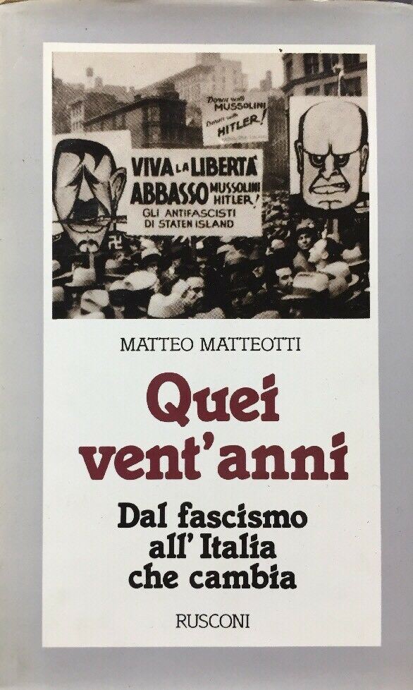QUEI VENT’ANNI DAL FASCISMO ALL’ITALIA CHE CAMBIA M. MATTEOTTI D219