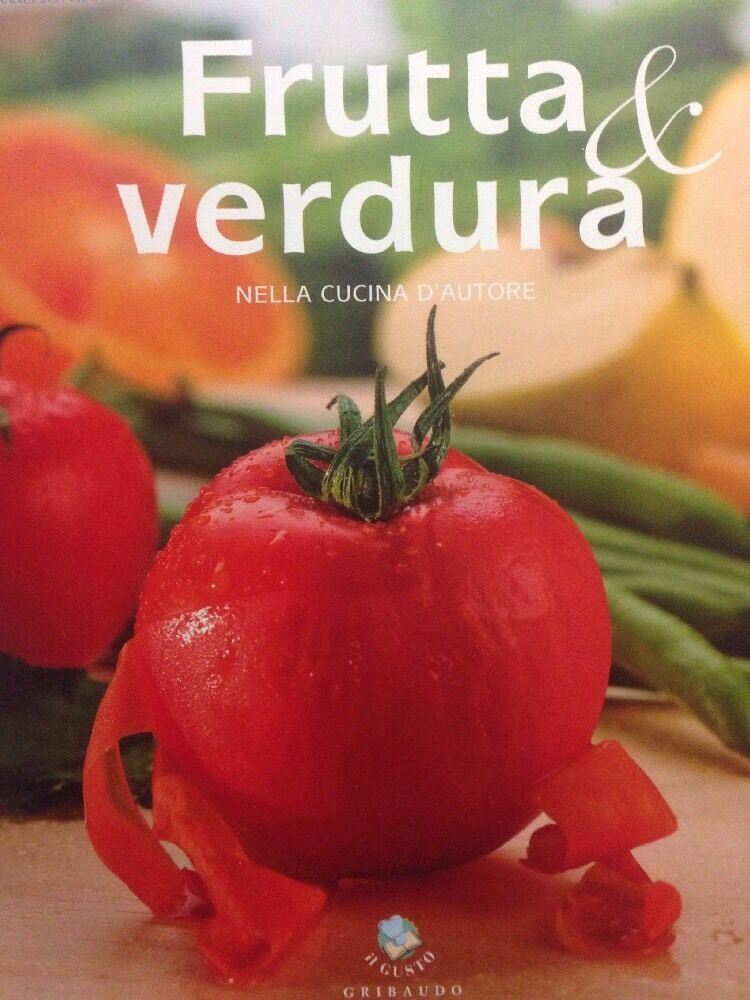 Frutta E Verdura Nella Cucina D'autore - Gribaudo