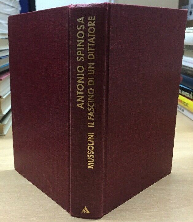 MUSSOLINI IL FASCINO DI UN DITTATORE A. SPINOSA I ED. 1989 D268