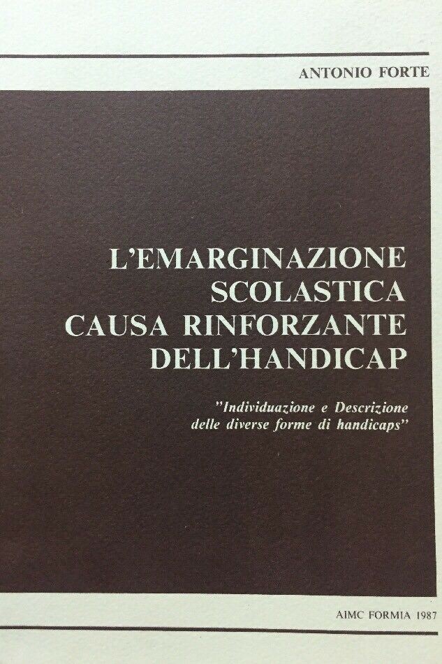 L’EMARGINAZIONE SCOLASTICA CAUSA RINFORZANTE DELL’HANDICAP A. FORTE D299