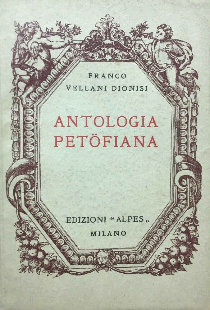 ANTOLOGIA PETÖFIANA F. VELLANI DIONISI 1929 E71