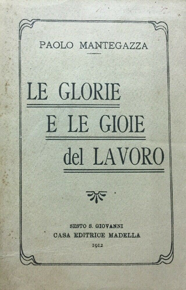 LE GLORIE E LE GIOIE DEL LAVORO P. MANTEGAZZA 1912 E79