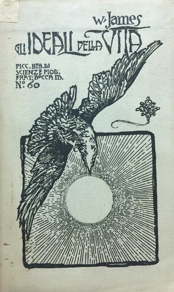 GLI IDEALI DELLA VITA DISCORSI DI PSICOLOGIA W. JAMES 1921 E128