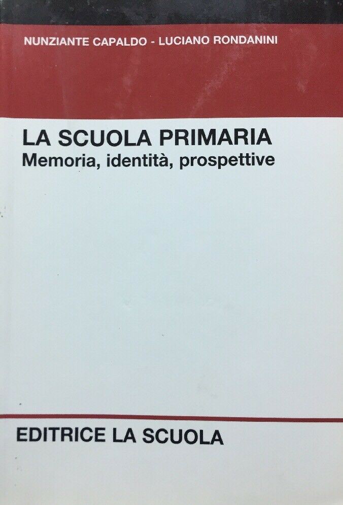 LA SCUOLA PRIMARIA MEMORIE IDENTITÀ PROSPETTIVE N. CAPALDO L. RONDANINI E147