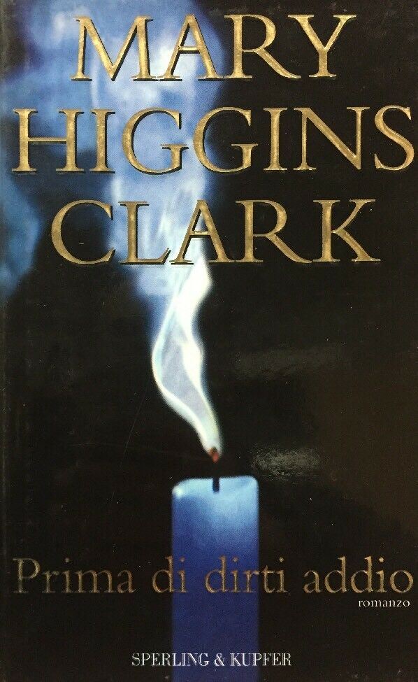 PRIMA DI DIRTI ADDIO M. HIGGINS CLARK I ED. 2001  F76