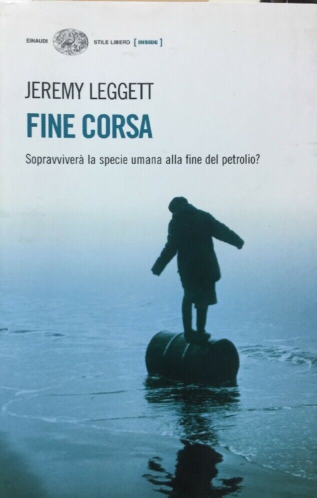 FINE CORSA SOPRAVVIVERÀ LA SPECIE UMANA ALLA FINE DEL PETROLIO? J. Leggett F128