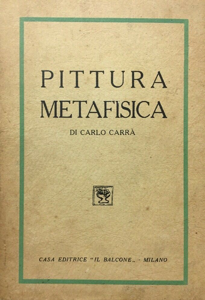 PITTURA METAFISICA DI CARLO CARRA’ EDITRICE IL BALCONE 1945 G473