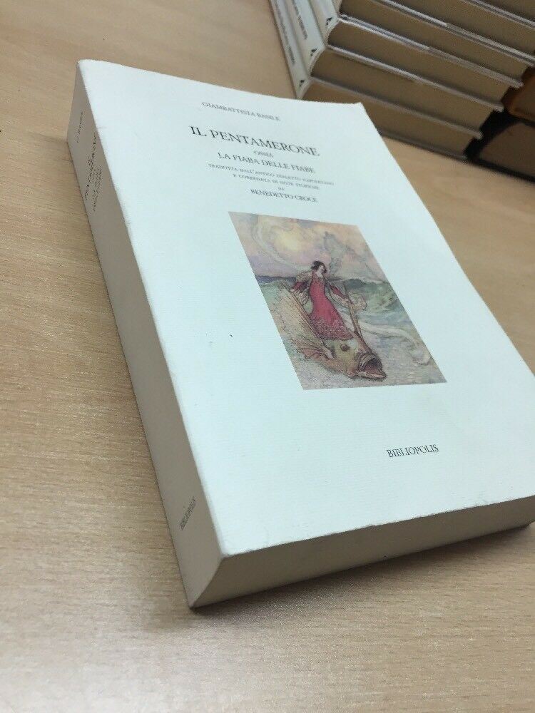 IL PENTAMERONE OSSIA LA FIABA DELLE FIABE G. BASILE TRADOTTO DA B. CROCE G560
