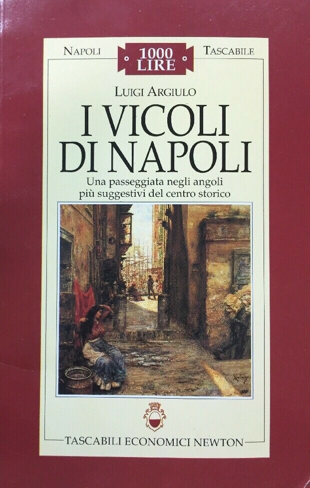 I VICOLI DI NAPOLI L. ARGIULO NAPOLI TASCABILE N.55 NEWTON G629