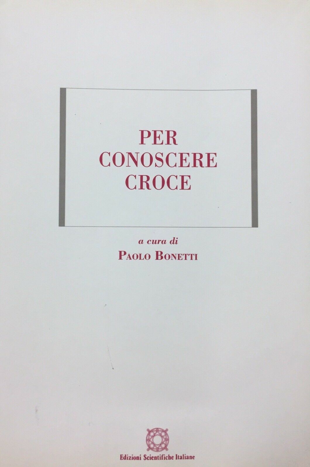 PER CONOSCERE CROCE P. BONETTI H86