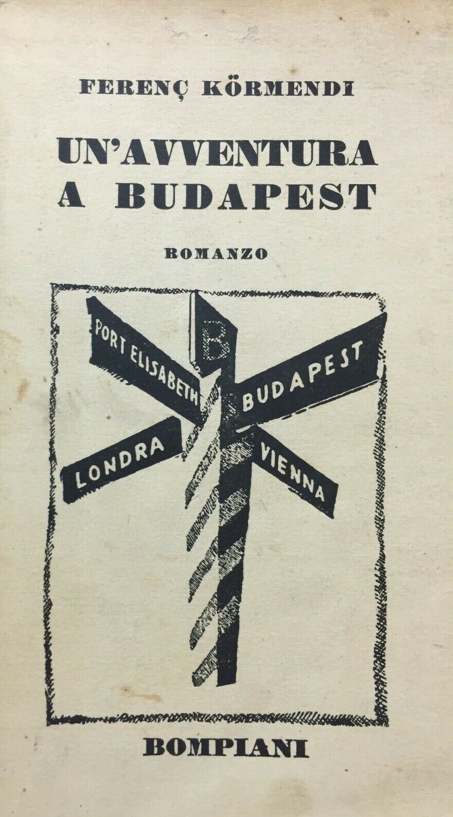 UN’AVVENTURA A BUDAPEST F. KÖRMENDI BOMPIANI 1935 H163