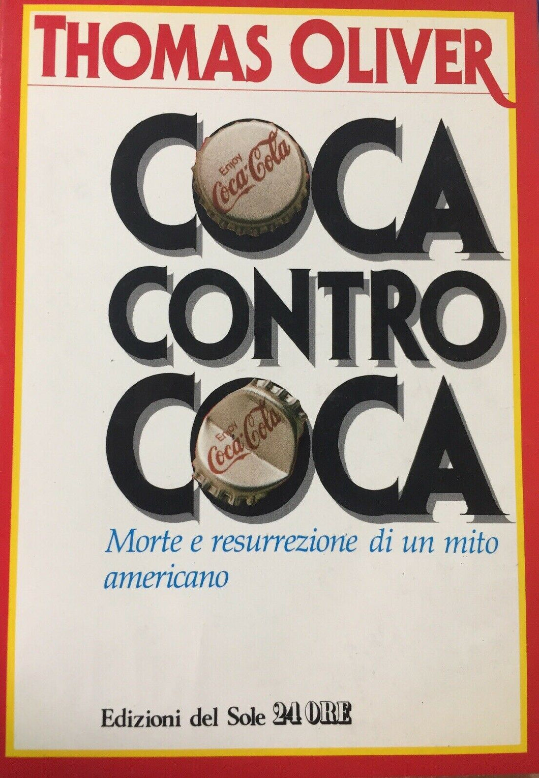 COCA CONTRO COCA MORTE E RESURREZIONE DI UN MITO AMERICANO T. OLIVER I230