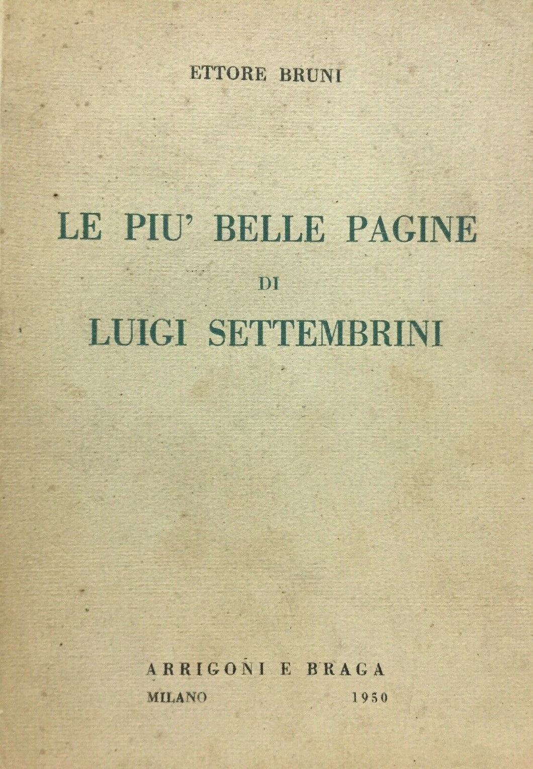 LE PIÙ BELLE PAGINE DI LUIGI SETTEMBRINI E. BRUNI 1950 I303