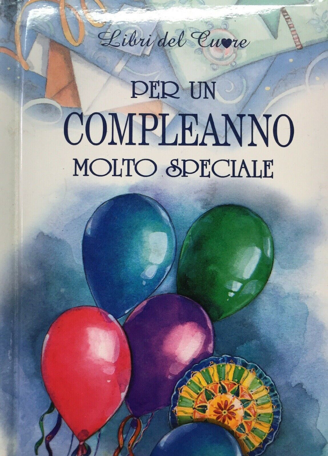 PER UN COMPLEANNO MOLTO SPECIALE LIBRI DEL CUORE EDICART I320