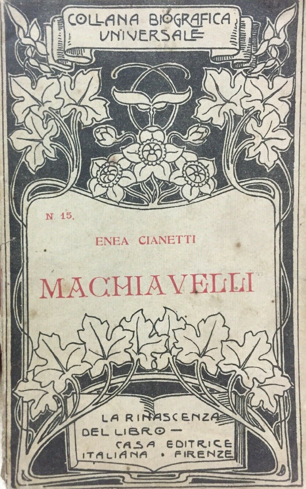 MACHIAVELLI E. CIANETTI COLLANA BIOGRAFICA UNIVERSALE 1910 I391