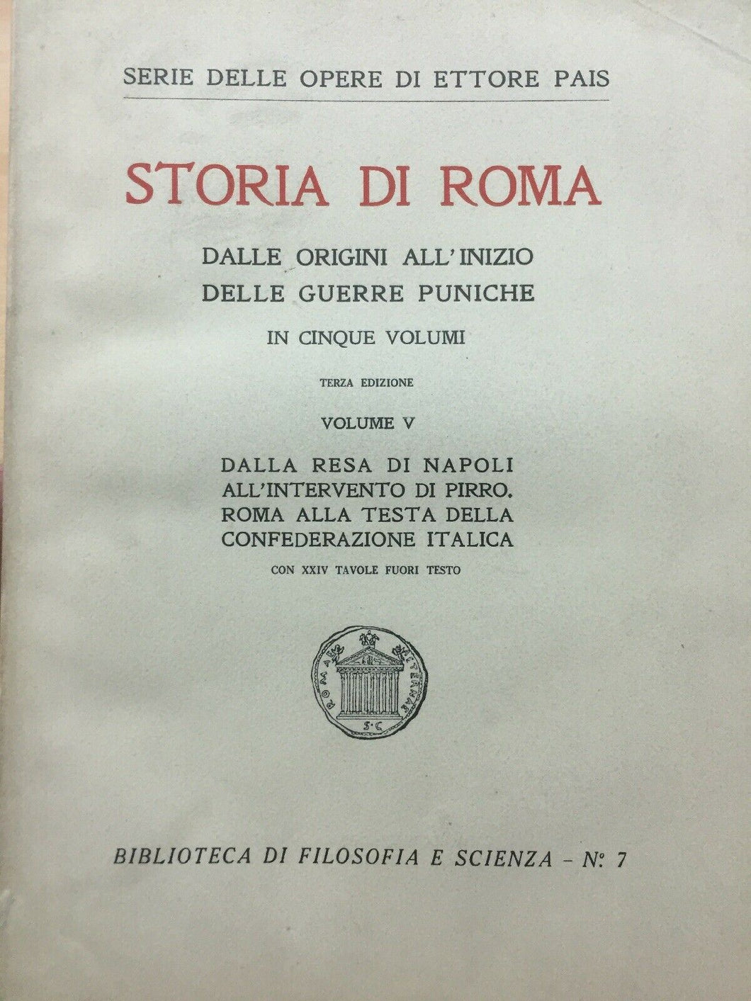 STORIA DI ROMA VOL. V DALLA RESA DI NAPOLI ALLA CONF. ITALICA E. PAIS 1928  I390