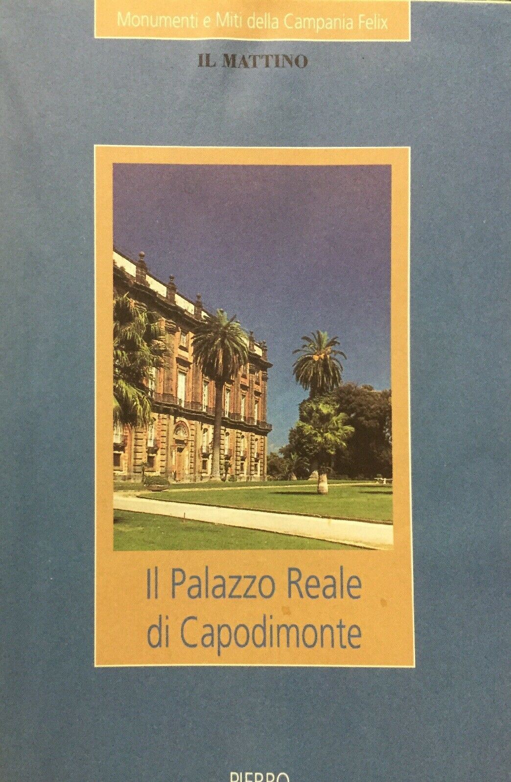 MONUMENTI E MITI DELLA CAMPANIA FELIX IL PALAZZO REALE DI CAPODIMONTE  I399