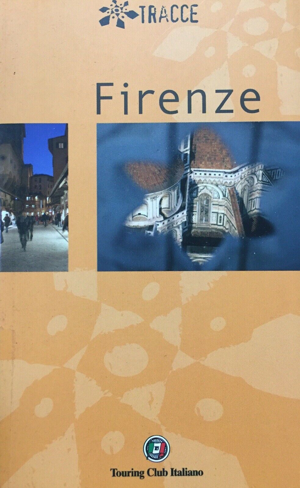 FIRENZE GUIDA TRACCE 2007 TOURING CLUB ITALIANO I508
